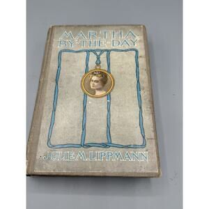 Antique 1914 Martha By-The-Day Julie M Lippmann Hardcover Decorative Book